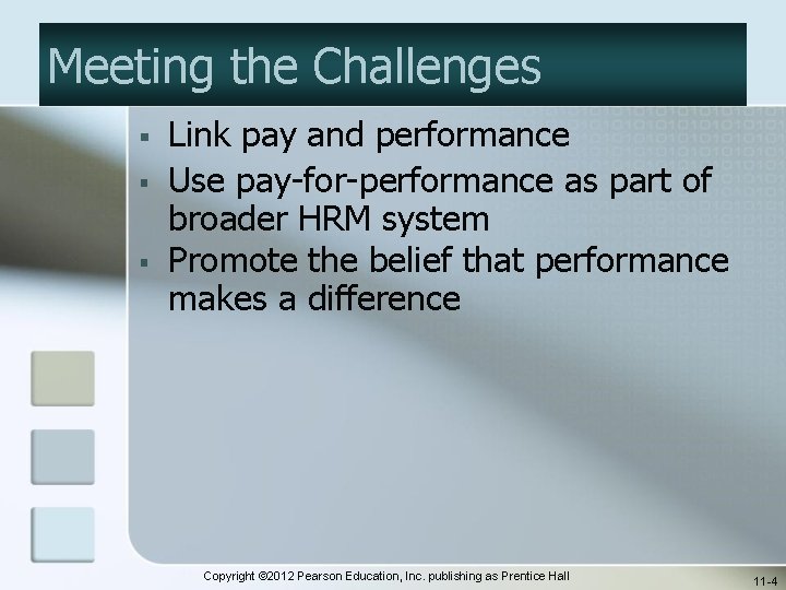 Meeting the Challenges § § § Link pay and performance Use pay-for-performance as part