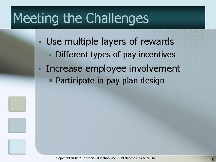 Meeting the Challenges § Use multiple layers of rewards § § Different types of