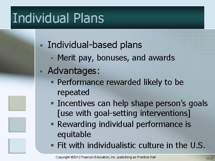 Individual Plans § Individual-based plans § § Merit pay, bonuses, and awards Advantages: §