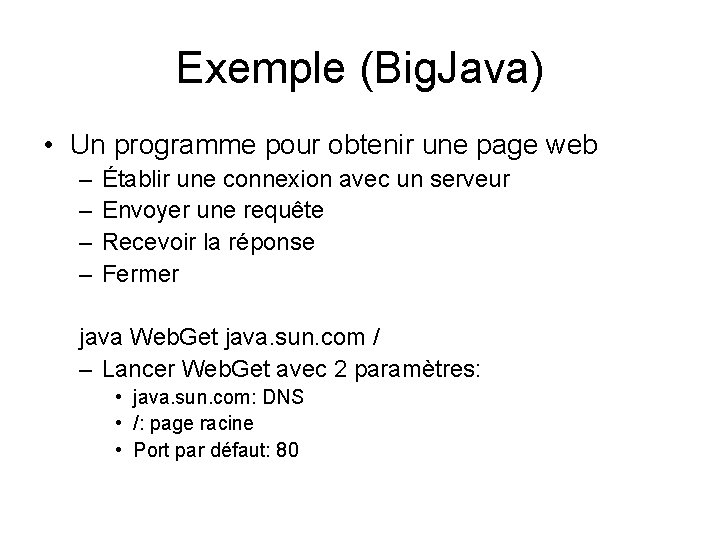 Exemple (Big. Java) • Un programme pour obtenir une page web – – Établir