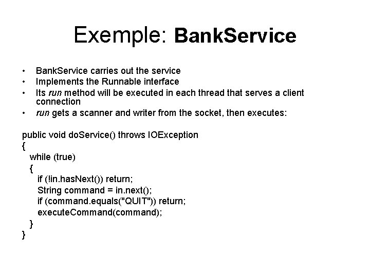 Exemple: Bank. Service • • Bank. Service carries out the service Implements the Runnable