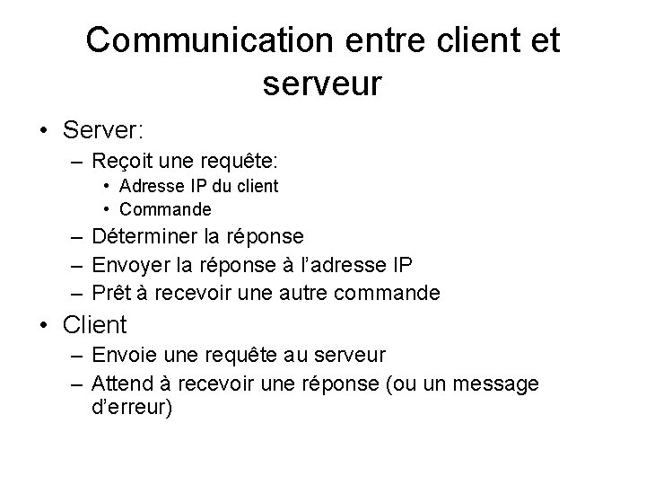 Communication entre client et serveur • Server: – Reçoit une requête: • Adresse IP
