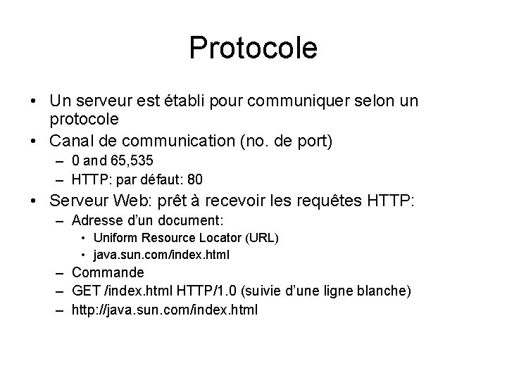 Protocole • Un serveur est établi pour communiquer selon un protocole • Canal de