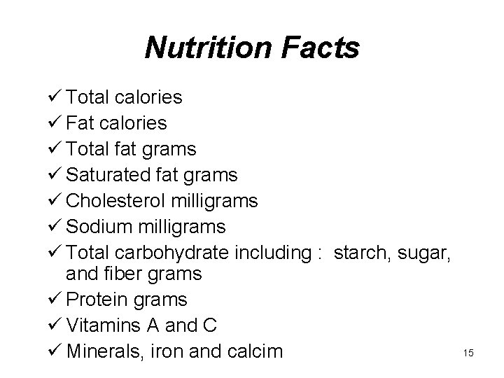Nutrition Facts ü Total calories ü Fat calories ü Total fat grams ü Saturated Nutrition Facts ü Total calories ü Fat calories ü Total fat grams ü Saturated