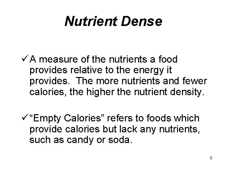 Nutrient Dense ü A measure of the nutrients a food provides relative to the