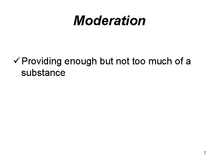 Moderation ü Providing enough but not too much of a substance 7 