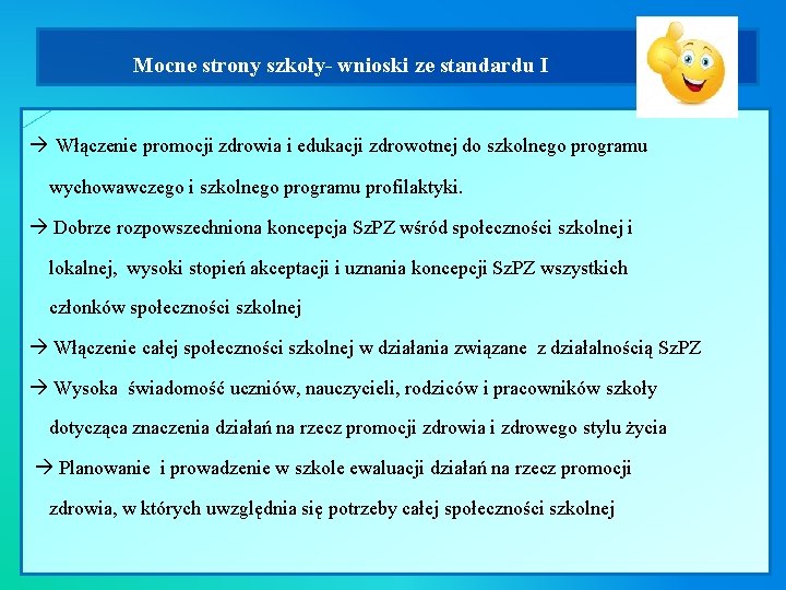  Mocne strony szkoły- wnioski ze standardu I Włączenie promocji zdrowia i edukacji zdrowotnej