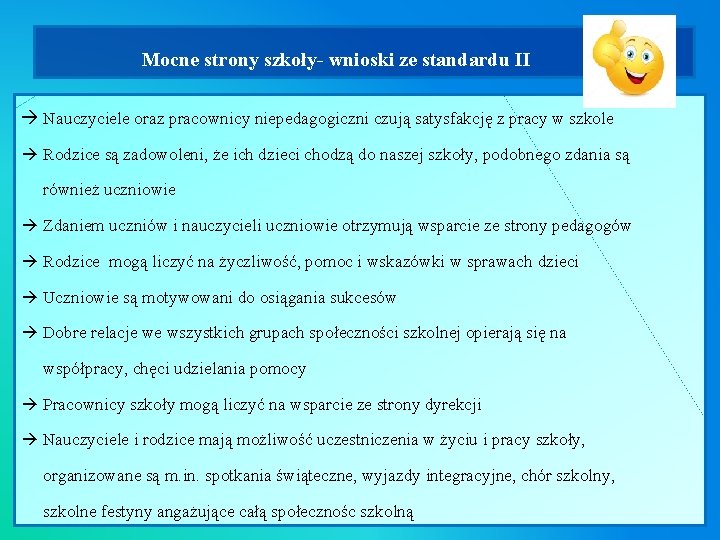  Mocne strony szkoły- wnioski ze standardu II Nauczyciele oraz pracownicy niepedagogiczni czują satysfakcję