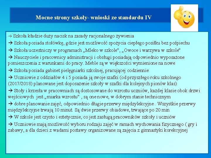  Mocne strony szkoły- wnioski ze standardu IV Szkoła kładzie duży nacisk na zasady