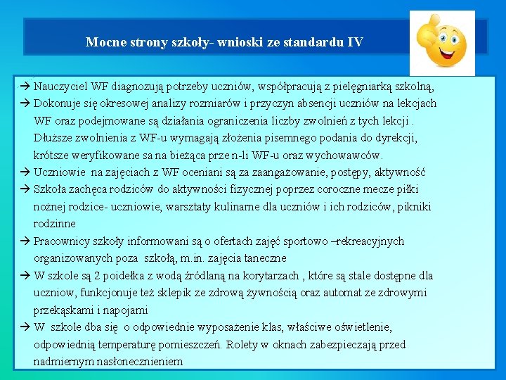 Mocne strony szkoły- wnioski ze standardu IV Nauczyciel WF diagnozują potrzeby uczniów, współpracują Mocne strony szkoły- wnioski ze standardu IV Nauczyciel WF diagnozują potrzeby uczniów, współpracują