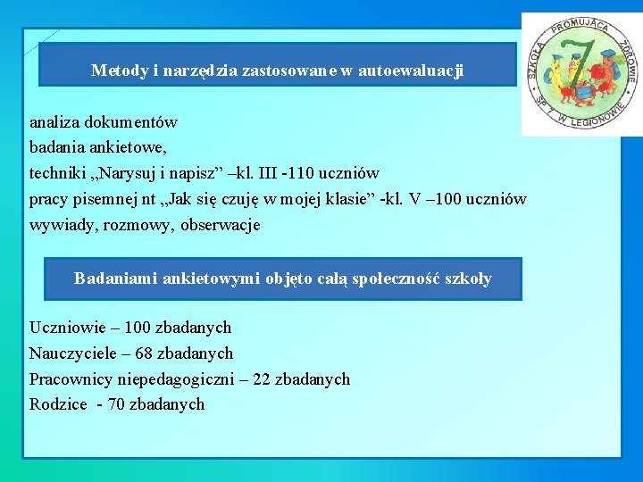  Metody i narzędzia zastosowane w autoewaluacji analiza dokumentów badania ankietowe, techniki „Narysuj i