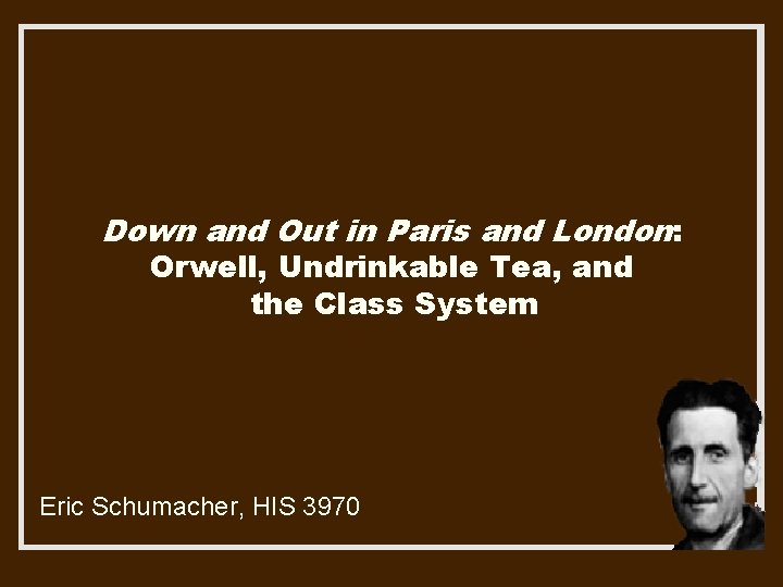 Down and Out in Paris and London: Orwell, Undrinkable Tea, and the Class System