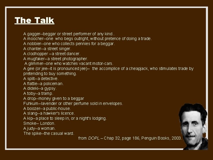 The Talk A gagger--beggar or street performer of any kind. . A moocher--one who