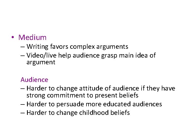  • Medium – Writing favors complex arguments – Video/live help audience grasp main