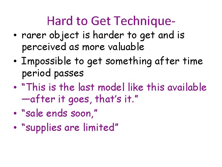 Hard to Get Technique- • rarer object is harder to get and is perceived