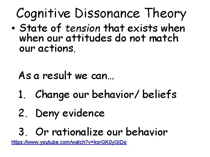 Cognitive Dissonance Theory • State of tension that exists when our attitudes do not