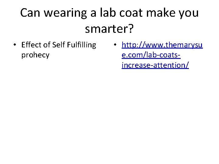 Can wearing a lab coat make you smarter? • Effect of Self Fulfilling prohecy