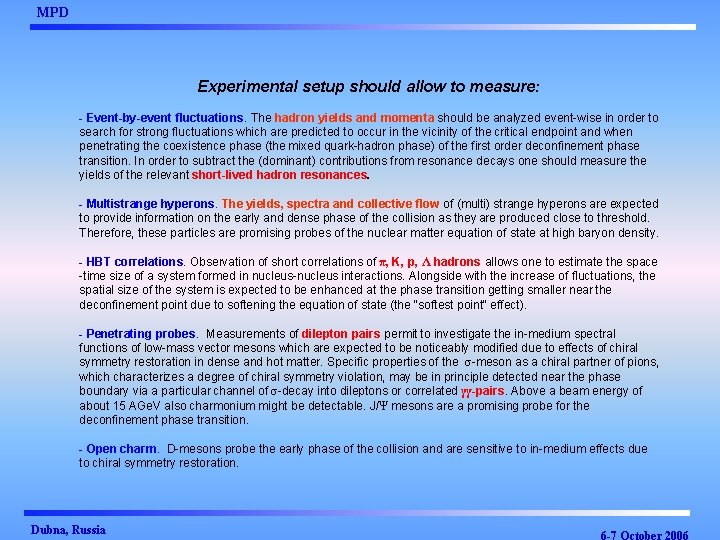 MPD Experimental setup should allow to measure: - Event-by-event fluctuations. The hadron yields and