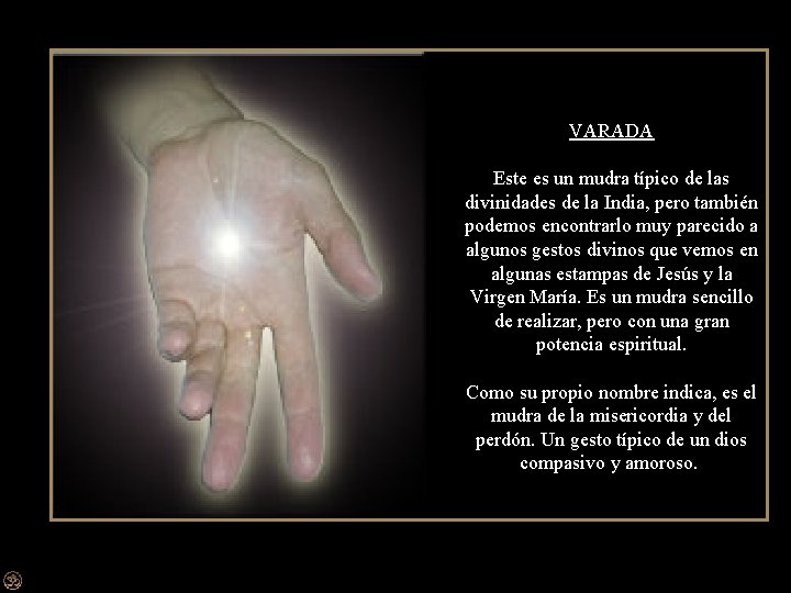  VARADA Este es un mudra típico de las divinidades de la India, pero