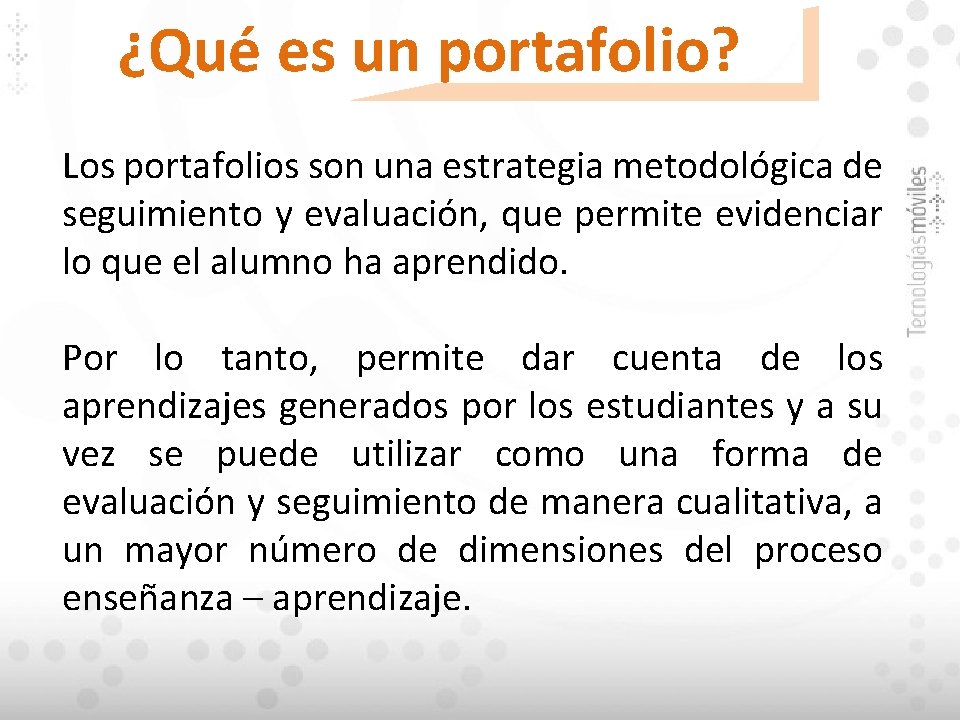 ¿Qué es un portafolio? Los portafolios son una estrategia metodológica de seguimiento y evaluación,