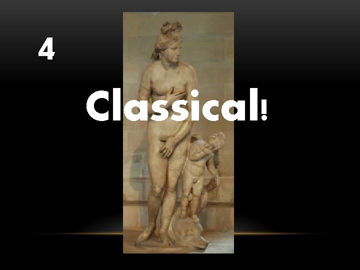 4 Classical! 
