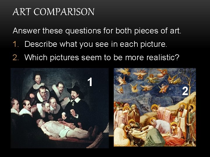 ART COMPARISON Answer these questions for both pieces of art. 1. Describe what you