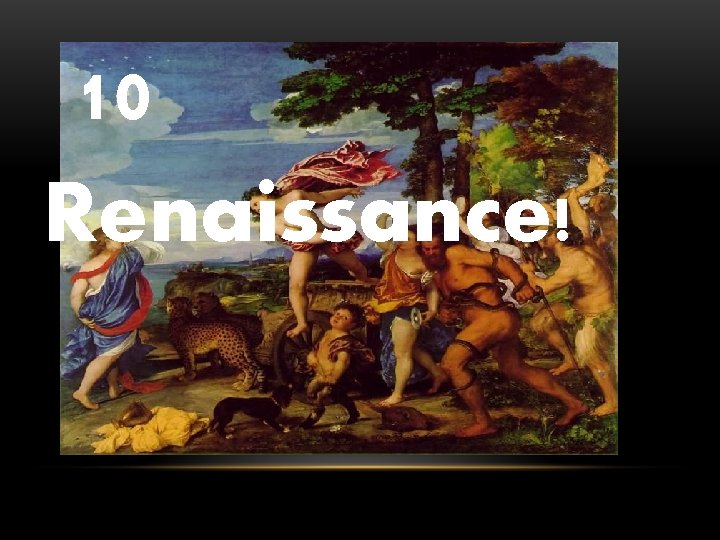 10 Renaissance! 