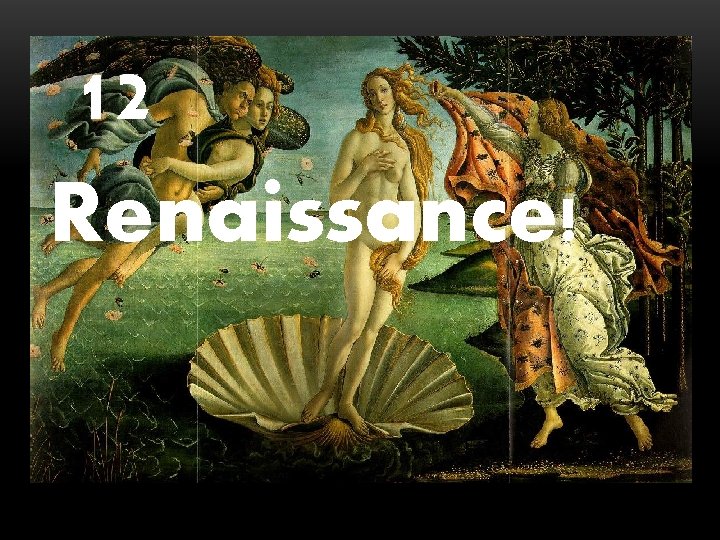 12 Renaissance! 