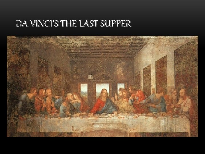 DA VINCI’S THE LAST SUPPER 