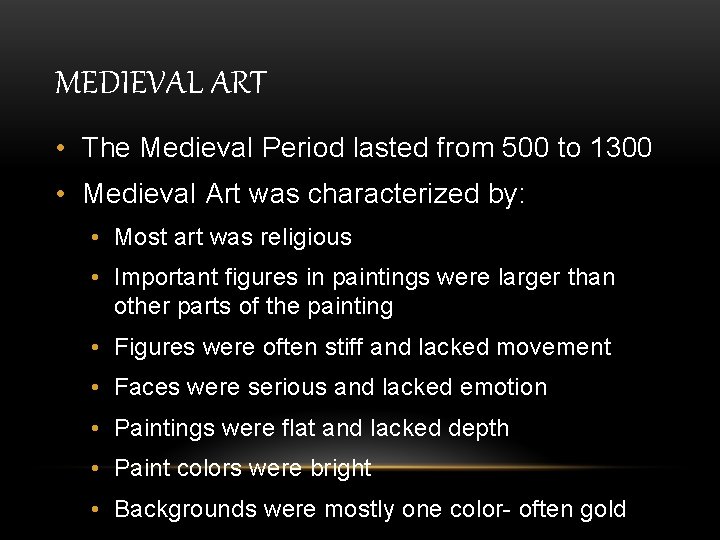 MEDIEVAL ART • The Medieval Period lasted from 500 to 1300 • Medieval Art