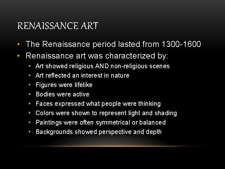 RENAISSANCE ART • The Renaissance period lasted from 1300 -1600 • Renaissance art was