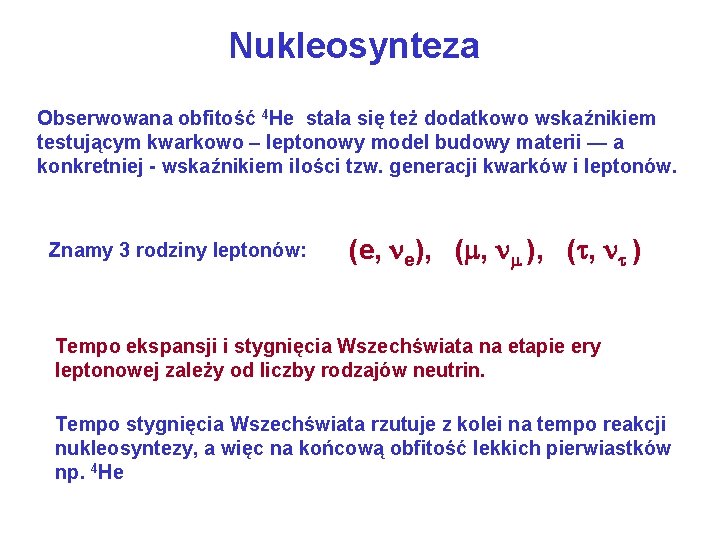 Nukleosynteza Obserwowana obfitość 4 He stała się też dodatkowo wskaźnikiem testującym kwarkowo – leptonowy