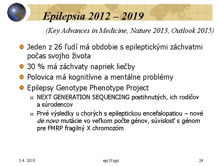 Epilepsia 2012 – 2019 (Key Advances in Medicine, Nature 2013, Outlook 2015) Jeden z