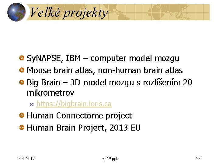 Veľké projekty Sy. NAPSE, IBM – computer model mozgu Mouse brain atlas, non-human brain Veľké projekty Sy. NAPSE, IBM – computer model mozgu Mouse brain atlas, non-human brain