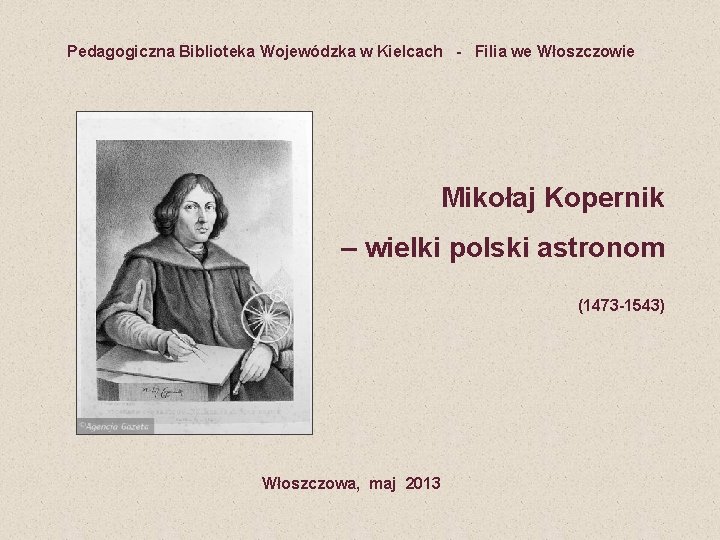 Pedagogiczna Biblioteka Wojewódzka w Kielcach - Filia we Włoszczowie Mikołaj Kopernik – wielki polski