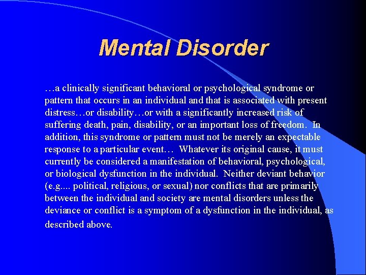 Mental Disorder …a clinically significant behavioral or psychological syndrome or pattern that occurs in