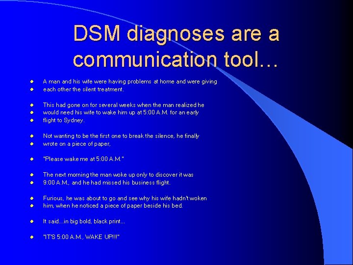 DSM diagnoses are a communication tool… l l l A man and his wife