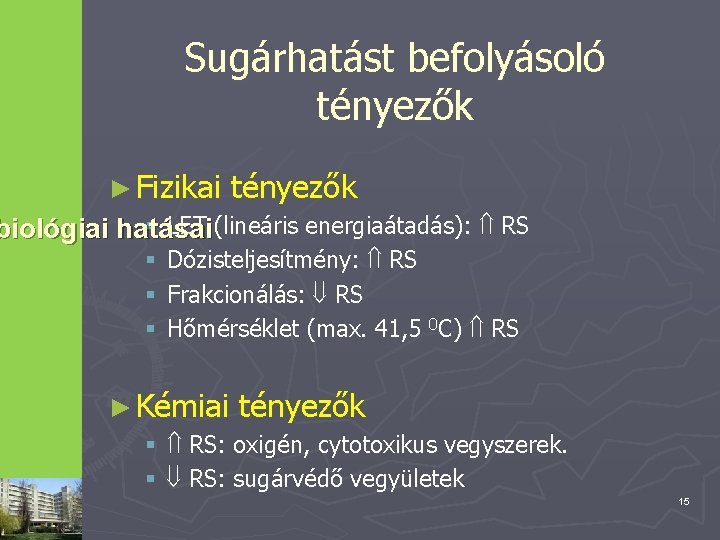 Sugárhatást befolyásoló tényezők ► Fizikai tényezők § LET (lineáris energiaátadás): RS biológiai hatásai §