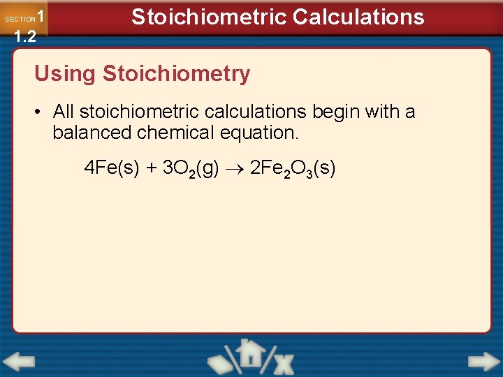 1 1. 2 SECTION Stoichiometric Calculations Using Stoichiometry • All stoichiometric calculations begin with