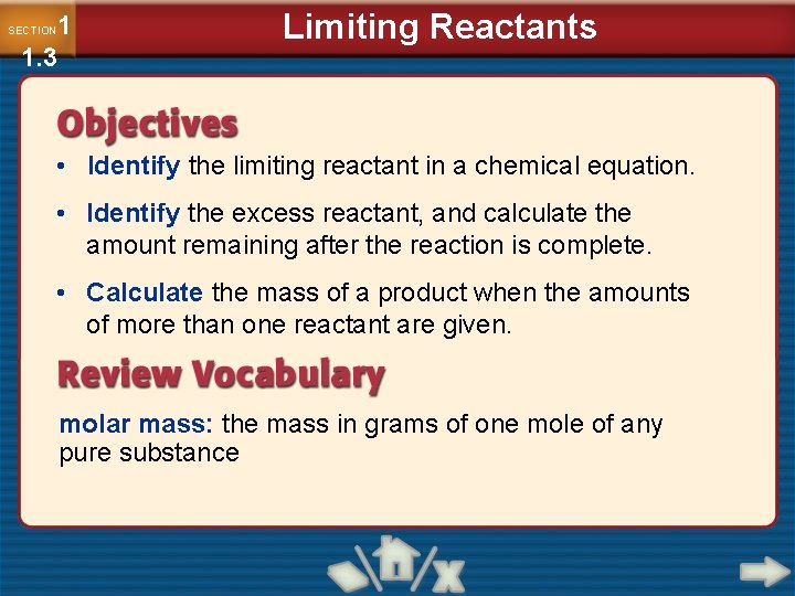 1 1. 3 SECTION Limiting Reactants • Identify the limiting reactant in a chemical