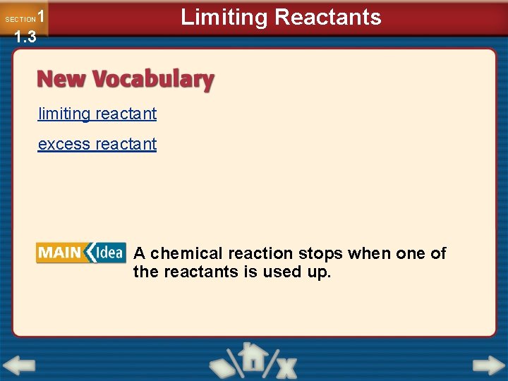 Limiting Reactants 1 1. 3 SECTION limiting reactant excess reactant A chemical reaction stops