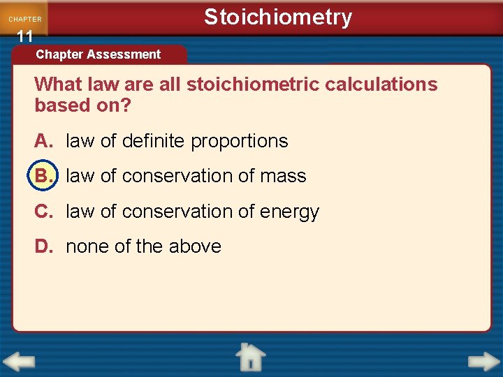 CHAPTER 11 Stoichiometry Chapter Assessment What law are all stoichiometric calculations based on? A.