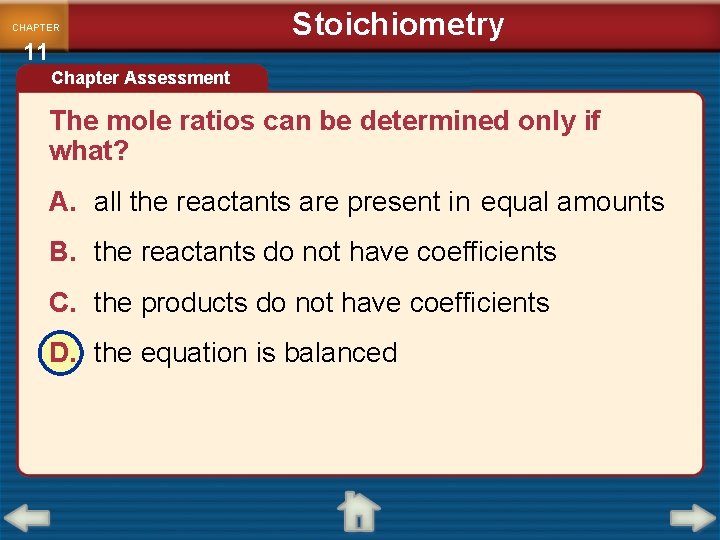 CHAPTER 11 Stoichiometry Chapter Assessment The mole ratios can be determined only if what?