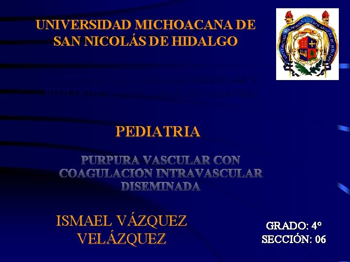 UNIVERSIDAD MICHOACANA DE SAN NICOLÁS DE HIDALGO FACULTAD DE CIENCIAS MEDICAS Y BIOLÓGICAS “DR.