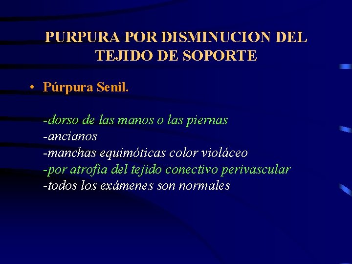 PURPURA POR DISMINUCION DEL TEJIDO DE SOPORTE • Púrpura Senil. -dorso de las manos