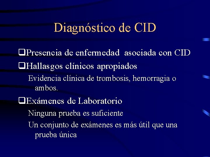 Diagnóstico de CID q. Presencia de enfermedad asociada con CID q. Hallasgos clínicos apropiados