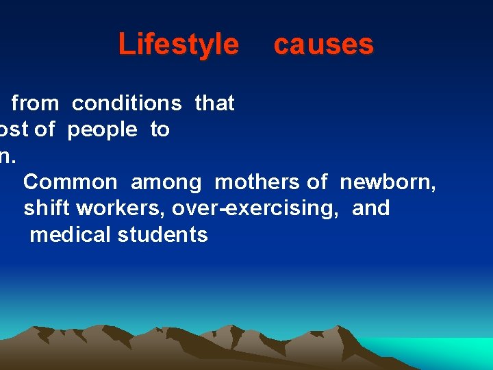 Lifestyle causes from conditions that ost of people to n. Common among mothers of