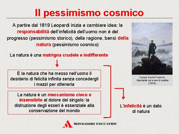 Il pessimismo cosmico A partire dal 1819 Leopardi inizia a cambiare idea: la responsabilità