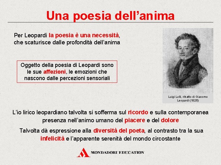 Una poesia dell’anima Per Leopardi la poesia è una necessità, che scaturisce dalle profondità