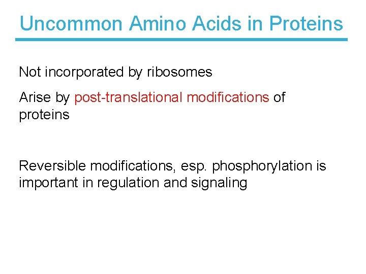 Uncommon Amino Acids in Proteins Not incorporated by ribosomes Arise by post-translational modifications of